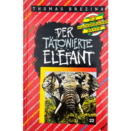 Thomas Brezina - die Knickerboker Bande, Band 22 - der tätowierte Elefant