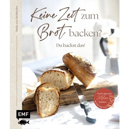 Keine Zeit zum Brot backen? - Maike von Richthofen