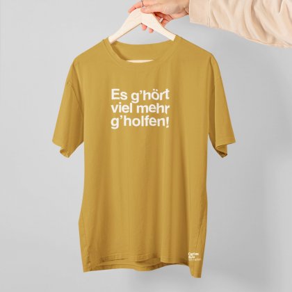 „Es g'hört viel mehr g'holfen“-T-Shirt-Ochre