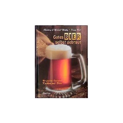 Gutes Bier selbst gebraut - Christine Hlatky, Michael Hlatky, Franz Reil