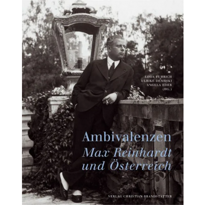Ambivalenzen. Max Reinhardt und Österreich - Furich, Dembski und Eder (Hg.)