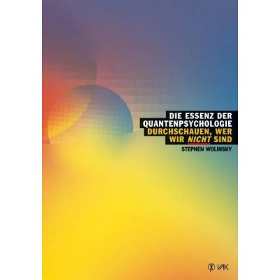 Die Essenz der Quantenpsychologie - Stephen Wolinsky