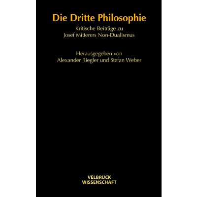 Die Dritte Philosophie - Alexander Riegler, Stefan Weber