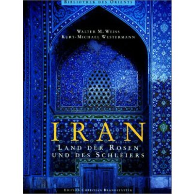 Iran - Walter M Weiss,Kurt M Westermann