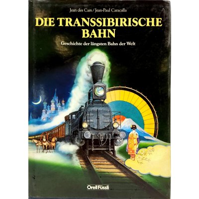 Die Transsibirische Eisenbahn - Jean des Cars/Jean-Paul Caracalla
