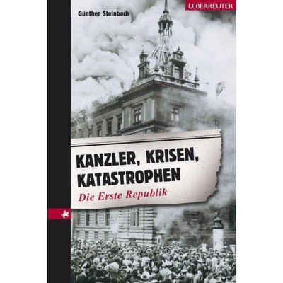 Kanzler, Krisen, Katastrophen - Günther Steinbach