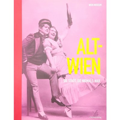 Alt-Wien - Wolfgang Kos, Christian Rapp