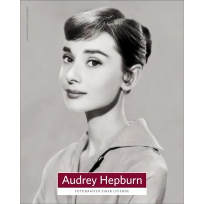 Audrey Hepburn - Fotografien einer Legende 