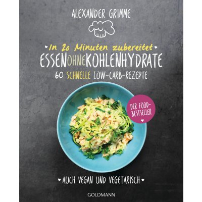 Essen ohne Kohlenhydrate - Rezepte - Alexander Grimme