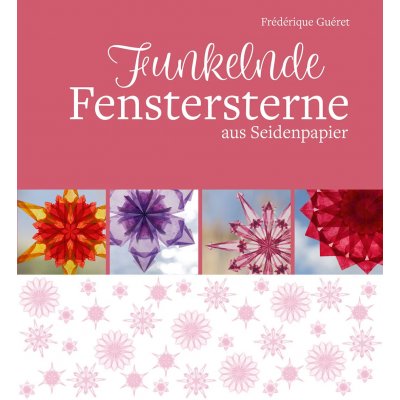 Funkelnde Fenstersterne aus Seidenpapier - Frédérique Guéret