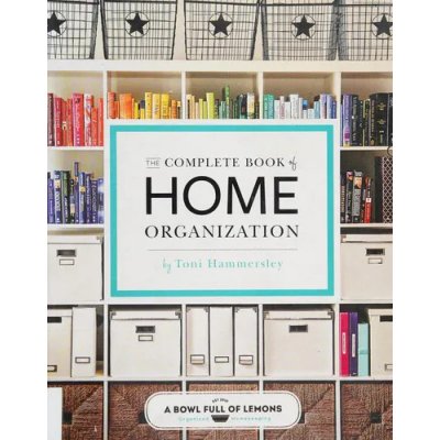 The Complete Book of Home Organization - Toni Hammersley