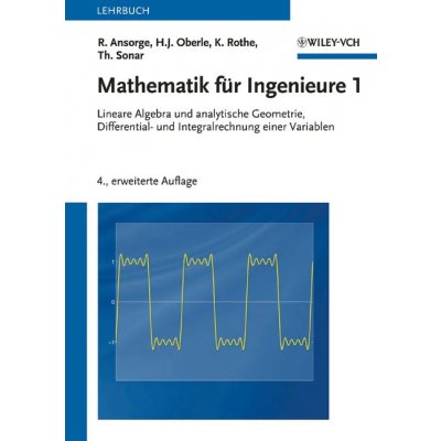 Mathematik für Ingenieure 1 - Rainer Ansorge, Hans J. Oberle, Kai Rothe, Thomas Sonar