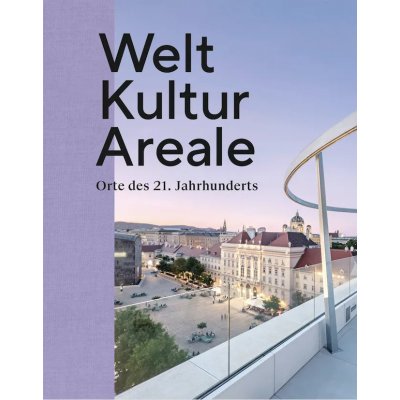 Welt Kultur Areale - Orte des 21. Jahrhunderts 