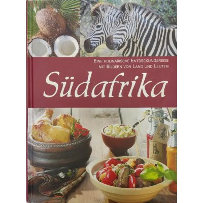 Südafrika: Eine kulinarische Entdeckungsreise mit Bildern von Land und Leuten - Gertrud Berning