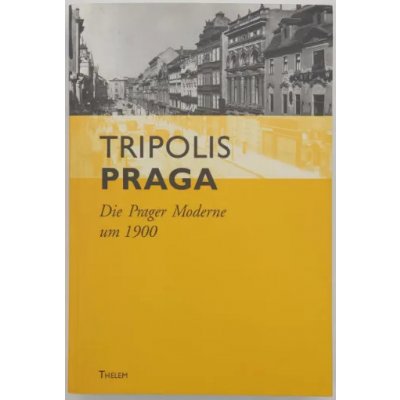 Tripolis Praga - Die Prager Moderne um 1900