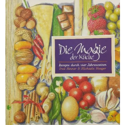 Die Magie der Küche - Fred Neuner, Michaela Haager