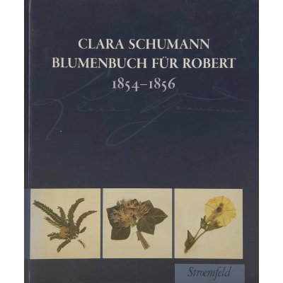 Blumenbuch für Robert, 1854-1856 - Clara Schumann