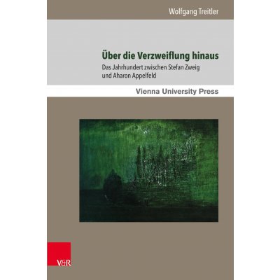 Über die Verzweiflung hinaus - Wolfgang Treitler