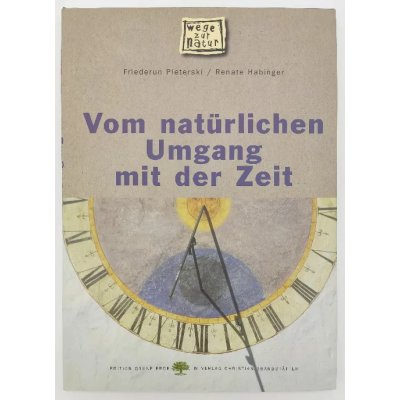 Vom natürlichen Umgang mit der Zeit - Friederun Pleterski
