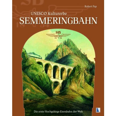 UNESCO Kulturerbe Semmeringbahn - Robert Pap
