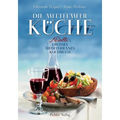 Die Mittelmeer Küche - Christoph Wagner,Franz Haslauer