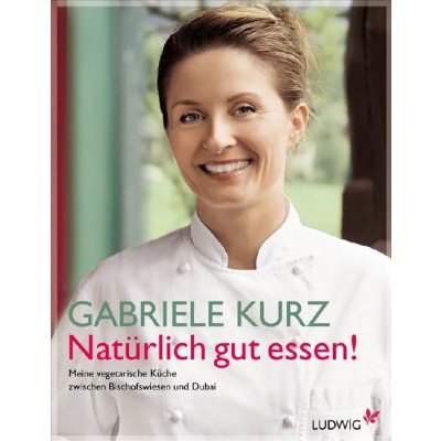 Natürlich gut essen! - Gabriele Kurz