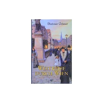 Weltreise durch Wien - Dietmar Grieser