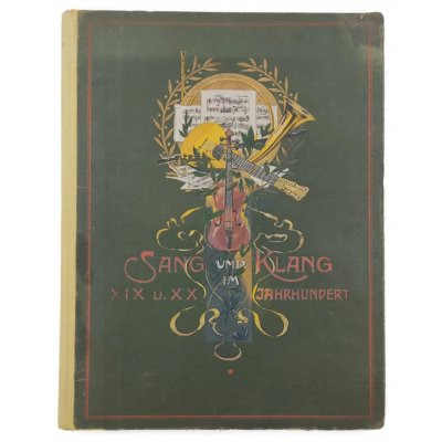 Sang und Klang im XIX / XX Jahrhundert : Ernstes und Heiteres aus dem Reiche der Töne