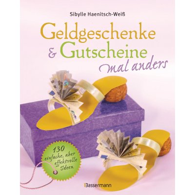 Geldgeschenke & Gutscheine mal anders - Sibylle Haenitsch-Weiß
