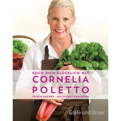 Koch dich glücklich mit Cornelia Poletto - Cornelia Poletto