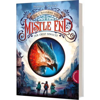 Die Chroniken von Mistle End 1: Der Greif erwacht - Benedict Mirow