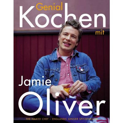 Genial kochen mit Jamie Oliver - Jamie Oliver