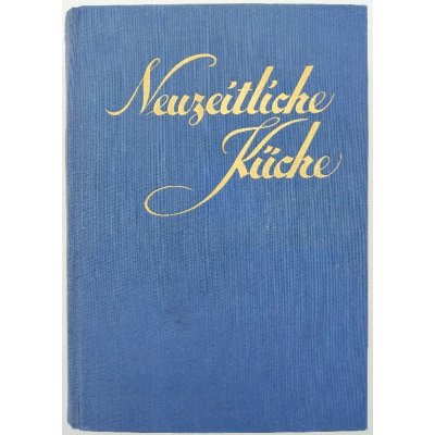 Die neuzeitliche Küche - Rudolf Zäch