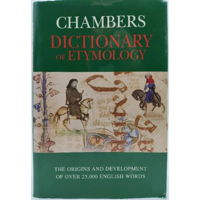 Chambers Dictionary of Etymology - Robert K. Barnhart, Sol Steinmetz