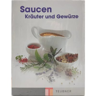 Saucen, Kräuter und Gewürze - Bernd Siener