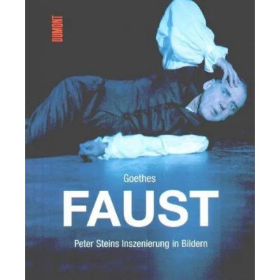 Goethes Faust - Johann Wolfgang von Goethe, Peter Stein, Ruth Walz