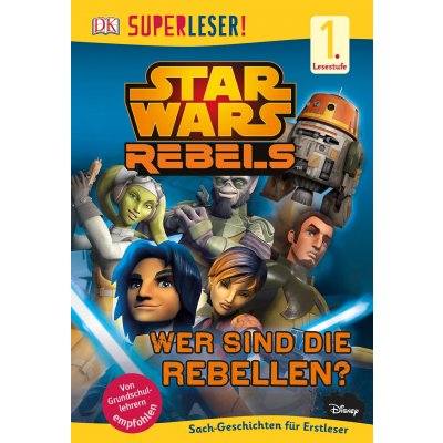 SUPERLESER! Star Wars™ Rebels™ Wer sind die Rebellen?