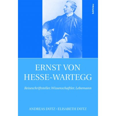 Ernst von Hesse-Wartegg (1851-1918) - Andreas Dutz, Elisabeth Dutz