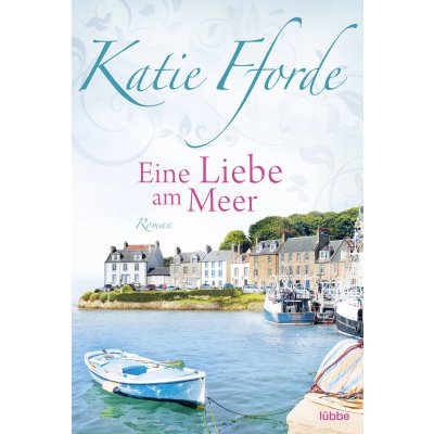 Eine Liebe am Meer - Katie Fforde