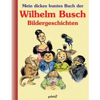 Mein dickes buntes Buch der Wilhelm-Busch Bildergeschichten