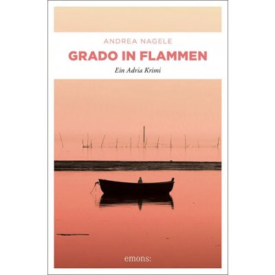 Grado in Flammen - Andrea Nagele
