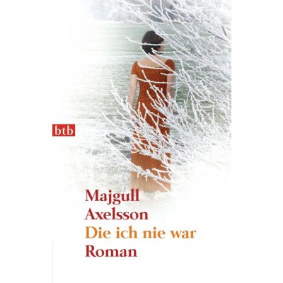 Die ich nie war - Majgull Axelsson
