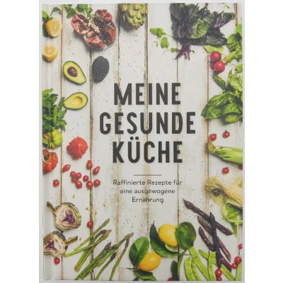 Meine gesunde Küche: raffinierte Rezepte für eine ausgewogene Ernährung - Edition Michael Fischer