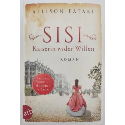 Sisi - Kaiserin wider Willen - Allison Pataki