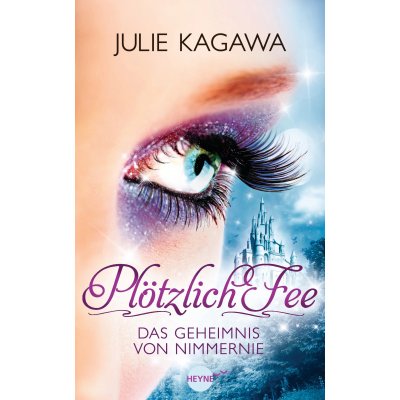 Plötzlich Fee - Das Geheimnis von Nimmernie - Julie Kagawa