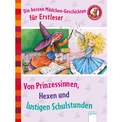 Die besten Mädchen-Geschichten für Erstleser. Von Prinzessinnen, Hexen und lustigen Schulstunden - Achim Bröger,Erhard Dietl, KNISTER