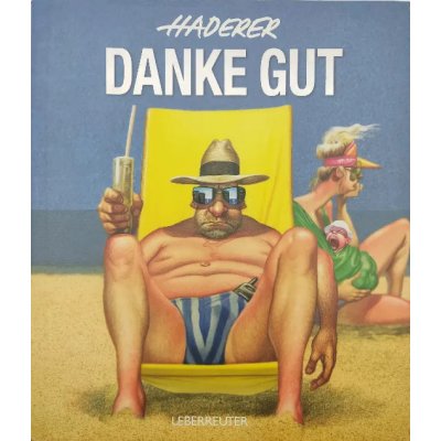 Danke gut: Die besten Zeichnungen der letzten 10 Jahre - Gerhard Haderer