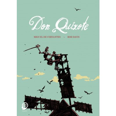 Don Quixote - Miguel de Cervantes, Rob Davis
