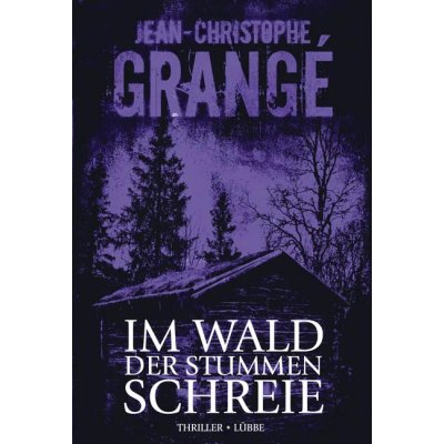 Im Wald der stummen Schreie - Jean-Christophe Grangé