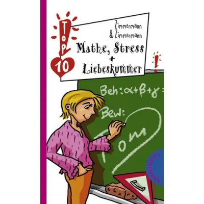 Mathe, Stress & Liebeskummer - Irene Zimmermann,Hans G Zimmermann